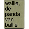 Wallie, de panda van Ballie door Onbekend