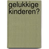 Gelukkige kinderen? door Antonie Ladan