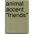 Animal accent "Friends"