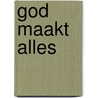 God maakt alles by Alice van Honk