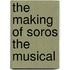 The Making of Soros the Musical