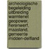 Archeologische Begeleiding Uitbreiding Warmtenet GeoPower, Herenwerf, Maasland, Gemeente Midden-Delfland