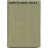 Austerlitz-Parijs-Alaska door J.M.A. Biesheuvel