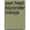 Een heel bijzonder meisje door Anna van Praag