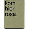 Kom hier Rosa door Anna van Praag
