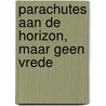 Parachutes aan de horizon, maar geen vrede door Pop Rietveld