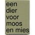 een dier voor moos en mies