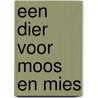 een dier voor moos en mies door Jolanda Horsten