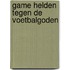 Game Helden tegen de voetbalgoden