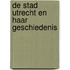 De stad Utrecht en haar geschiedenis