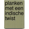 Planken met een Indische twist door Francis Kuijk