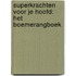 Superkrachten voor je hoofd: Het Boemerangboek