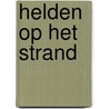 Helden op het strand door Nathalie van Hillo