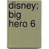 Disney; Big Hero 6 by Disney