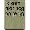 Ik kom hier nog op terug door Rob van Essen