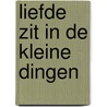 Liefde zit in de kleine dingen by Stella J. Jones
