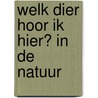 Welk dier hoor ik hier? in de natuur by Unknown