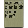 Van welk dier is dit spoor hier? door Thorsten Saleina