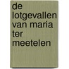 De lotgevallen van Maria ter Meetelen by Unknown