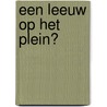 Een leeuw op het plein? door Fiona Rempt