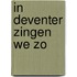 In Deventer zingen we zo