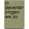 In Deventer zingen we zo by Robert Heukels