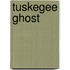 Tuskegee Ghost