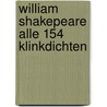 William Shakepeare Alle 154 Klinkdichten door William Shakespeare