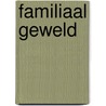 Familiaal geweld door Doreth Teunissen