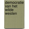 Democratie van het Wilde Westen door Kenneth Manusama