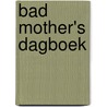 Bad Mother's Dagboek door Suzy K. Quinn