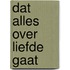 Dat alles over liefde gaat