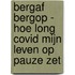 Bergaf bergop - Hoe long covid mijn leven op pauze zet