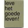 Leve het goede leven! by Johan Braeckman