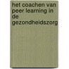 Het coachen van Peer Learning in de gezondheidszorg door Marjo Maas