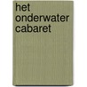 Het Onderwater Cabaret by Gerard Groeneveld