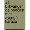 #2 Blikvanger de podcast met Ayşegül Karaca door Annemiek van Munster