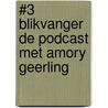 #3 Blikvanger de podcast met Amory Geerling door Annemiek van Munster