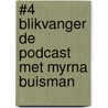 #4 Blikvanger de podcast met Myrna Buisman door Annemiek van Munster