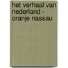 Het verhaal van Nederland - Oranje Nassau door Marchien den Hertog