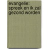 Evangelie: spreek en ik zal gezond worden door Onbekend