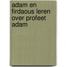 Adam en Firdaous leren over Profeet Adam by Bint Mohammed