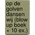 Op de golven dansen wij (Blow up boek + 10 ex.)