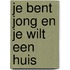 Je bent jong en je wilt een huis