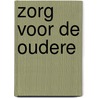 Zorg voor de oudere door Wouter Grommen