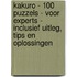 Kakuro - 100 Puzzels - voor Experts - Inclusief Uitleg, Tips en Oplossingen