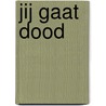 Jij gaat dood door Nina Blom