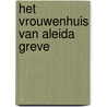 Het Vrouwenhuis van Aleida Greve by Saskia Zwiers