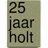 25 jaar Holt door Dirk Van Ginkel