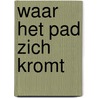 Waar het pad zich kromt door Ingo Audenaerd
